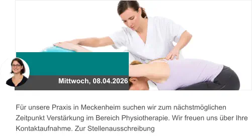 Mittwoch, 08.04.2026 Für unsere Praxis in Meckenheim suchen wir zum nächstmöglichen Zeitpunkt Verstärkung im Bereich Physiotherapie. Wir freuen uns über Ihre Kontaktaufnahme. Zur Stellenausschreibung