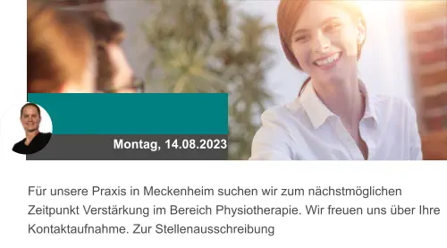 Montag, 14.08.2023 Für unsere Praxis in Meckenheim suchen wir zum nächstmöglichen Zeitpunkt Verstärkung im Bereich Physiotherapie. Wir freuen uns über Ihre Kontaktaufnahme. Zur Stellenausschreibung