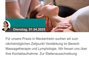 Dienstag, 01.04.2025 Für unsere Praxis in Meckenheim suchen wir zum nächstmöglichen Zeitpunkt Verstärkung im Bereich Massagetherapie und Lymphologie. Wir freuen uns über Ihre Kontaktaufnahme. Zur Stellenausschreibung