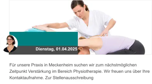 Dienstag, 01.04.2025 Für unsere Praxis in Meckenheim suchen wir zum nächstmöglichen Zeitpunkt Verstärkung im Bereich Physiotherapie. Wir freuen uns über Ihre Kontaktaufnahme. Zur Stellenausschreibung